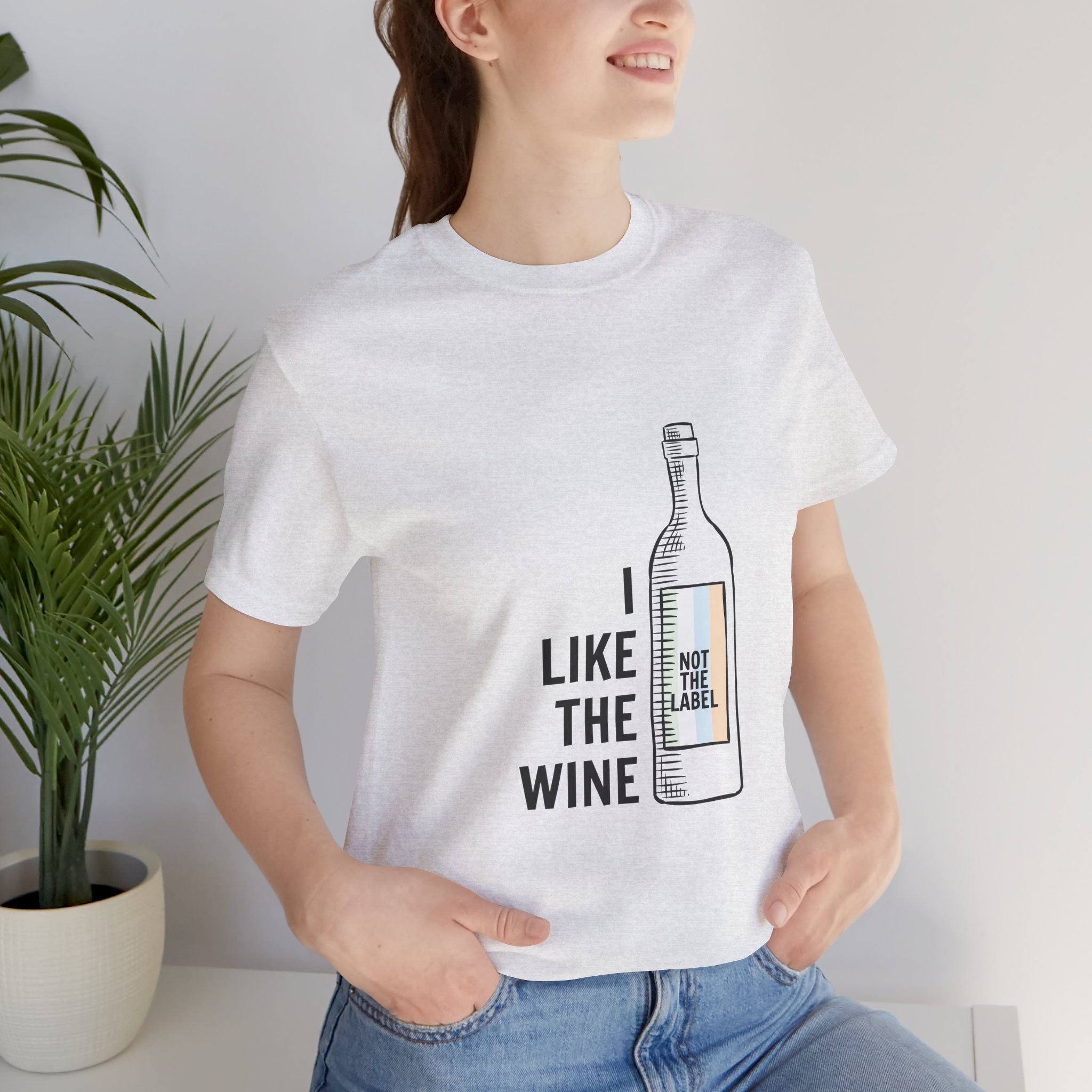 I Like the Wine, Not the Label Tshirt