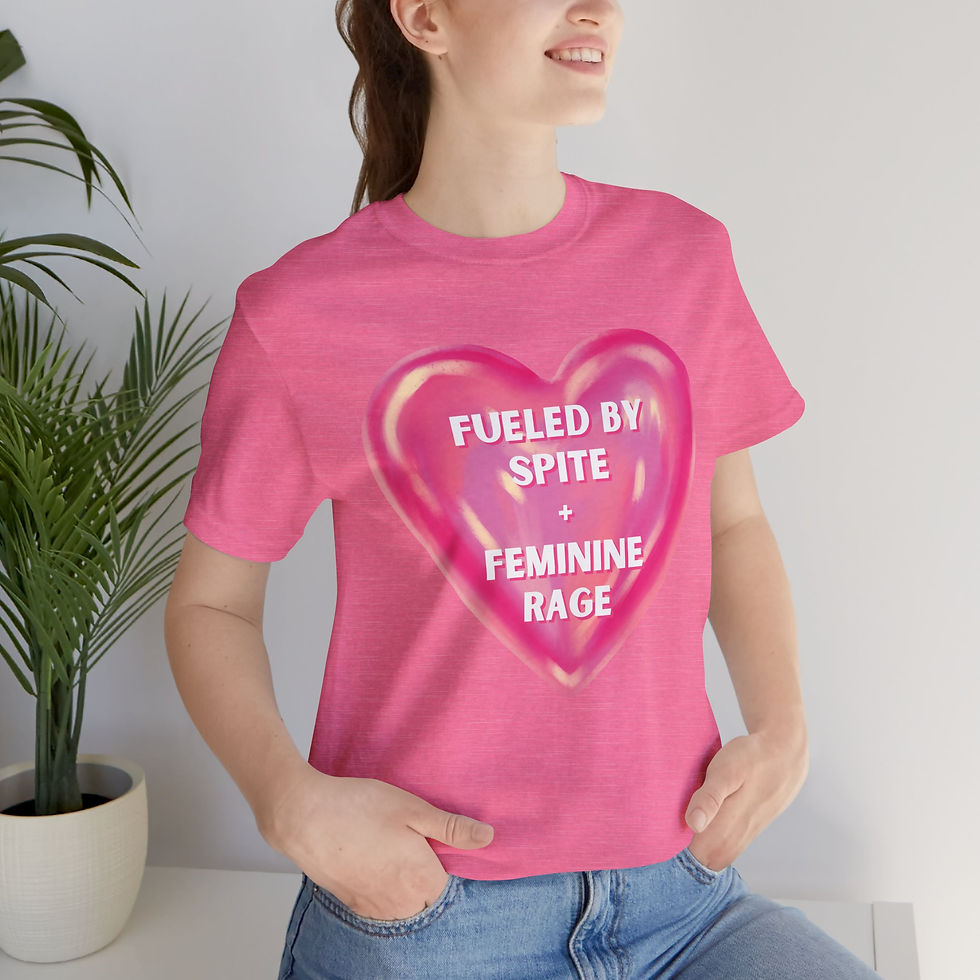 Fueled by Spite and Feminine Rage Tshirt
