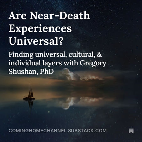 Are Near-Death Experiences Universal? Guest Article on Coming Home Substack