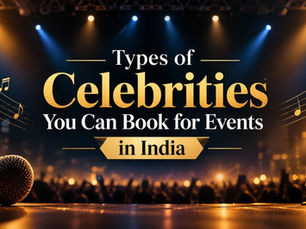 Types of Celebrities You Can Book for Events in India: The Complete Guide