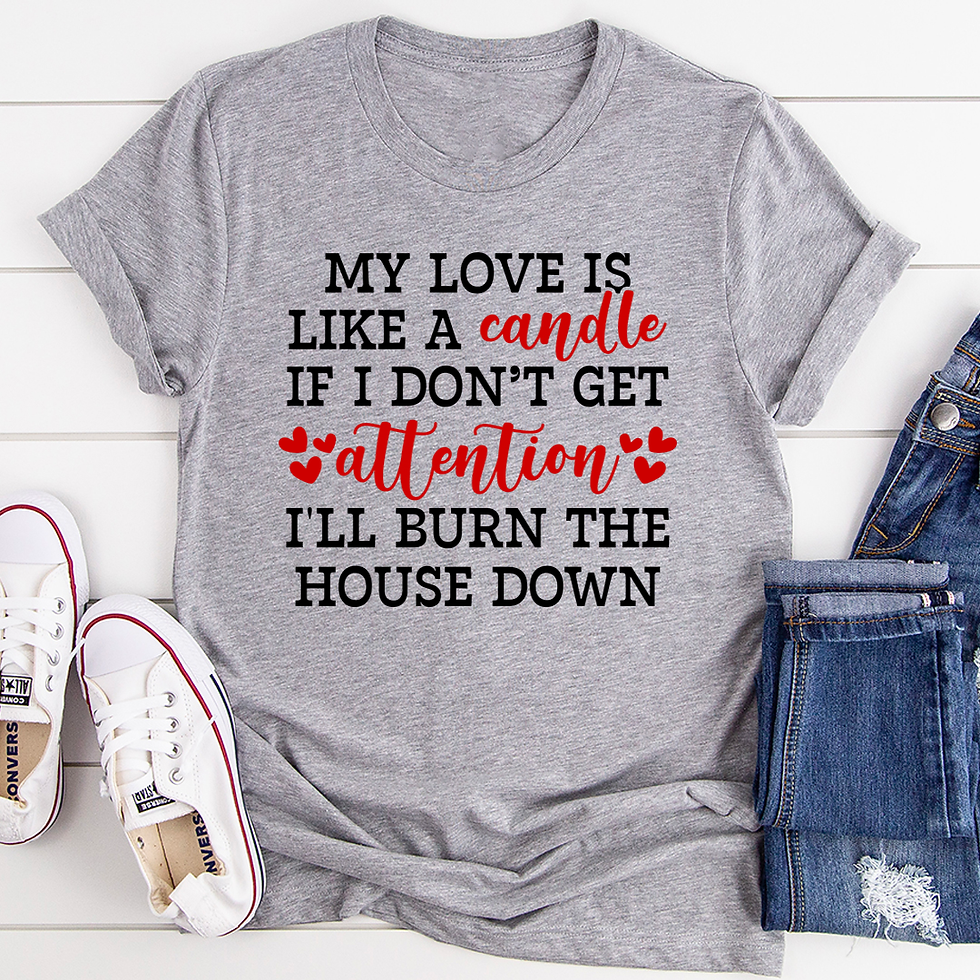 My Love Is Like a Candle T-Shirt