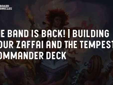 The Band is Back! | Building Your Zaffai and the Tempests Commander Deck