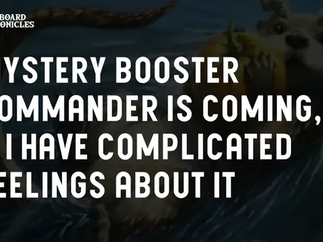 Mystery Booster Commander is coming, & I have complicated feelings about it