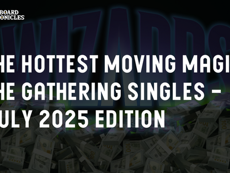 The Hottest Moving Magic: The Gathering Singles – July 2025 Edition
