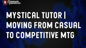Mystical Tutor | Moving From Casual to Competitive MTG