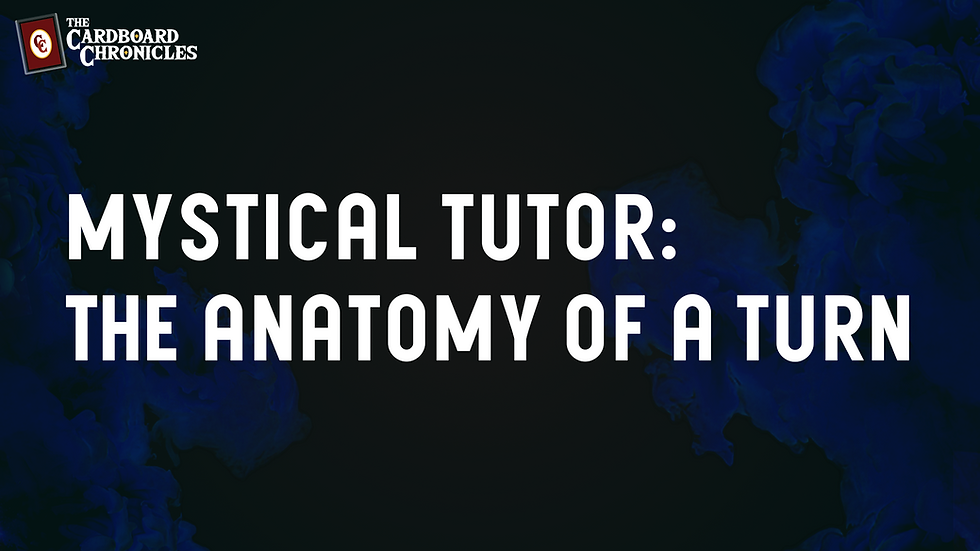 Mystical Tutor: The Anatomy of a Turn | LEarn Magic The Gathering