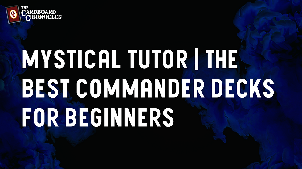 Mystical Tutor | The Best Commander Decks for Beginners