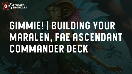 Gimmie! | Building your Maralen, Fae Ascendant Commander Deck