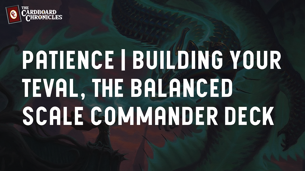 Patience | Building Your Teval, The Balanced Scale Commander Deck