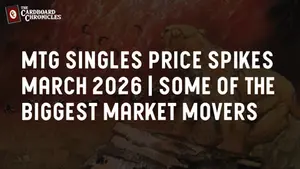 MTG Singles Price Spikes March 2026 | Some of The Biggest Market Movers