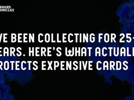 I’ve Been Collecting for 25+ Years. Here’s What Actually Protects Expensive Cards