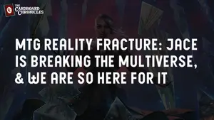 MTG Reality Fracture: Jace is Breaking the Multiverse, & We Are So Here For It