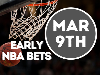 NBA Early Bets Saturday 3/9