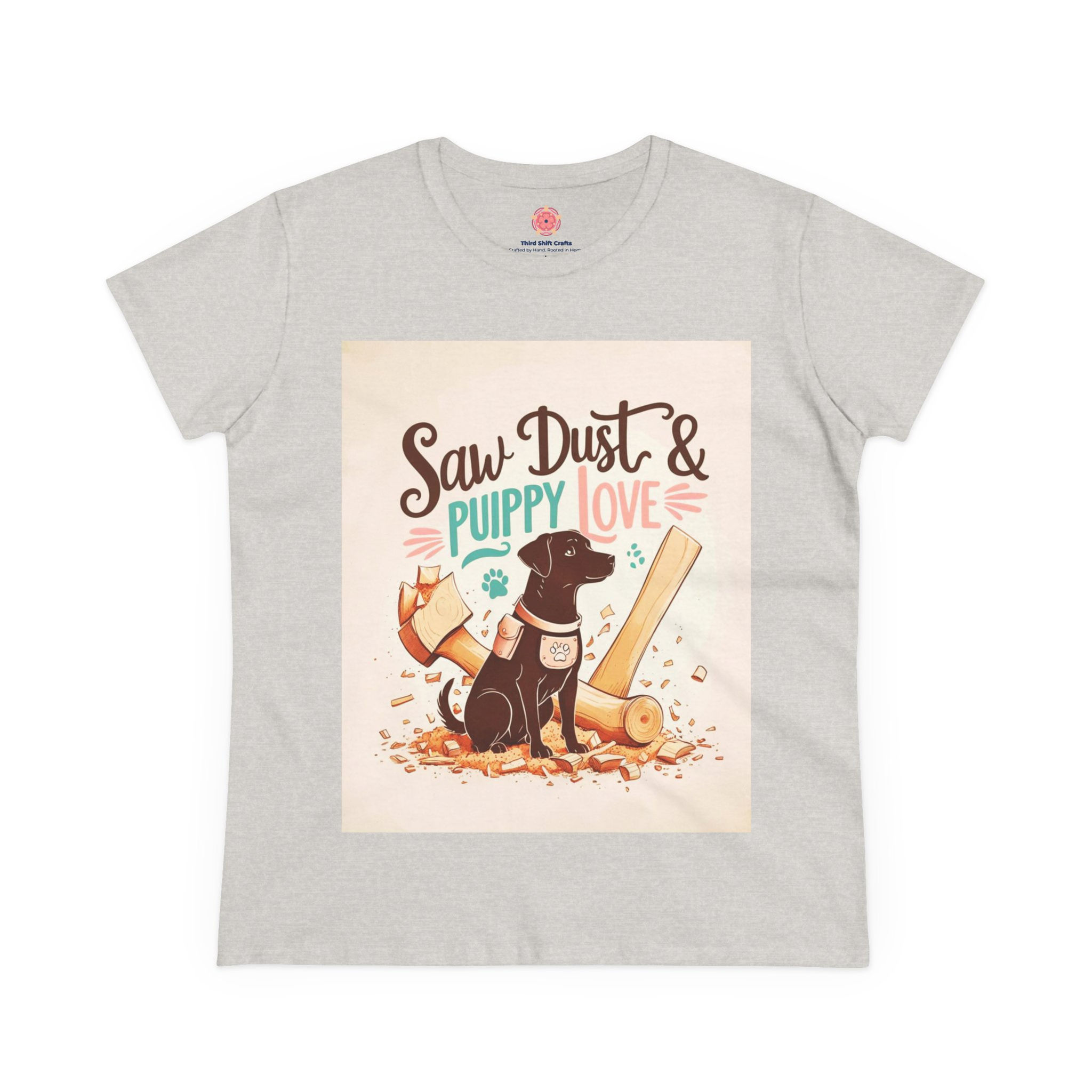 Saw Dust and  Puppy Love, Womens Woodworking TShirt,  Craft and Cuddle
