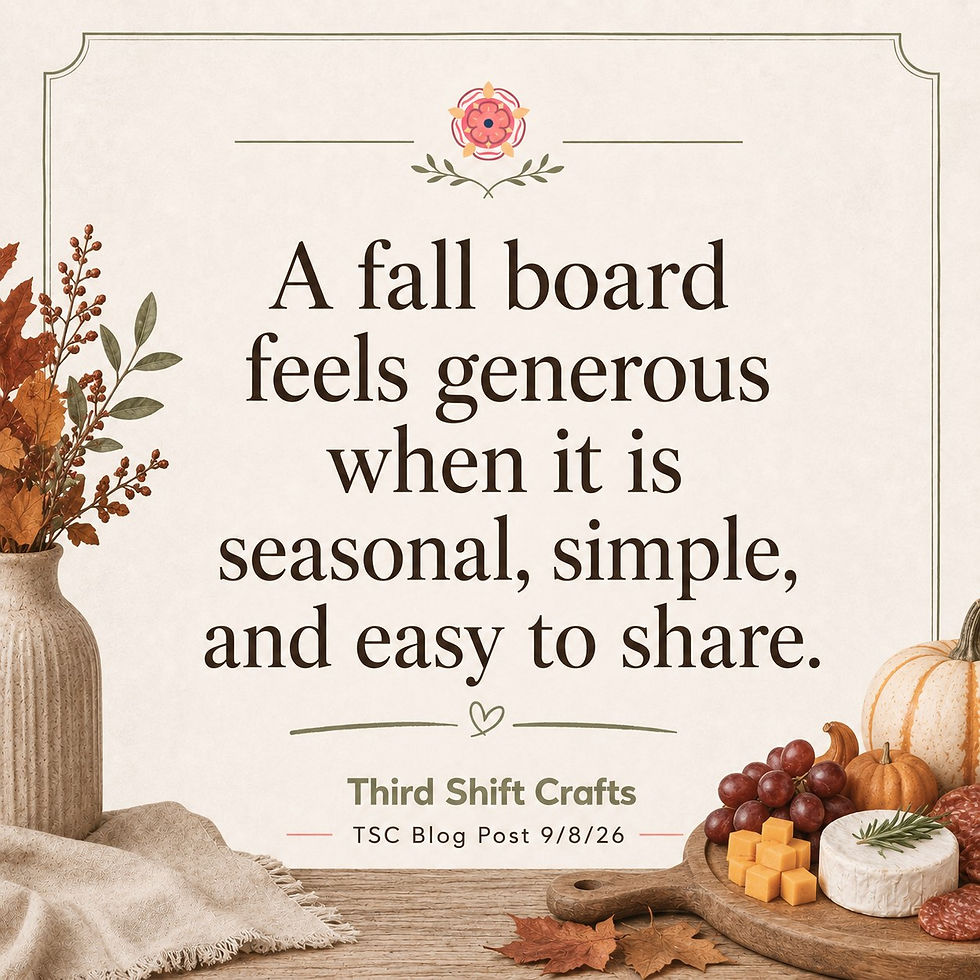 Third Shift Crafts quote graphic about creating a welcoming fall charcuterie board for easy gatherings