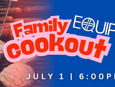 July's Equip Leadership Cookout To Be A Family Affair... In The Evening!