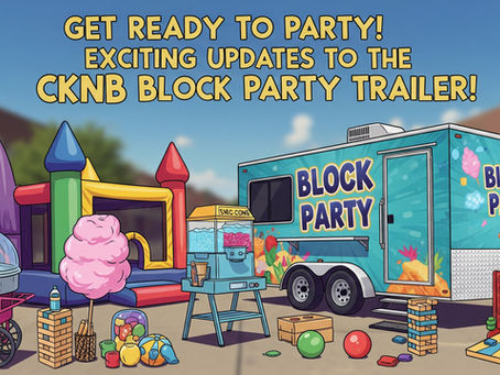 Get Ready to Party! Exciting Updates to the CKNB Block Party Trailer!