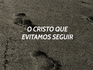 Seguir Jesus custa mais do que pensamos