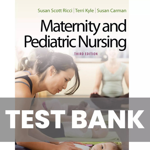 Maternity and Pediatric Nursing 3rd Edition Ricci TEST BANK