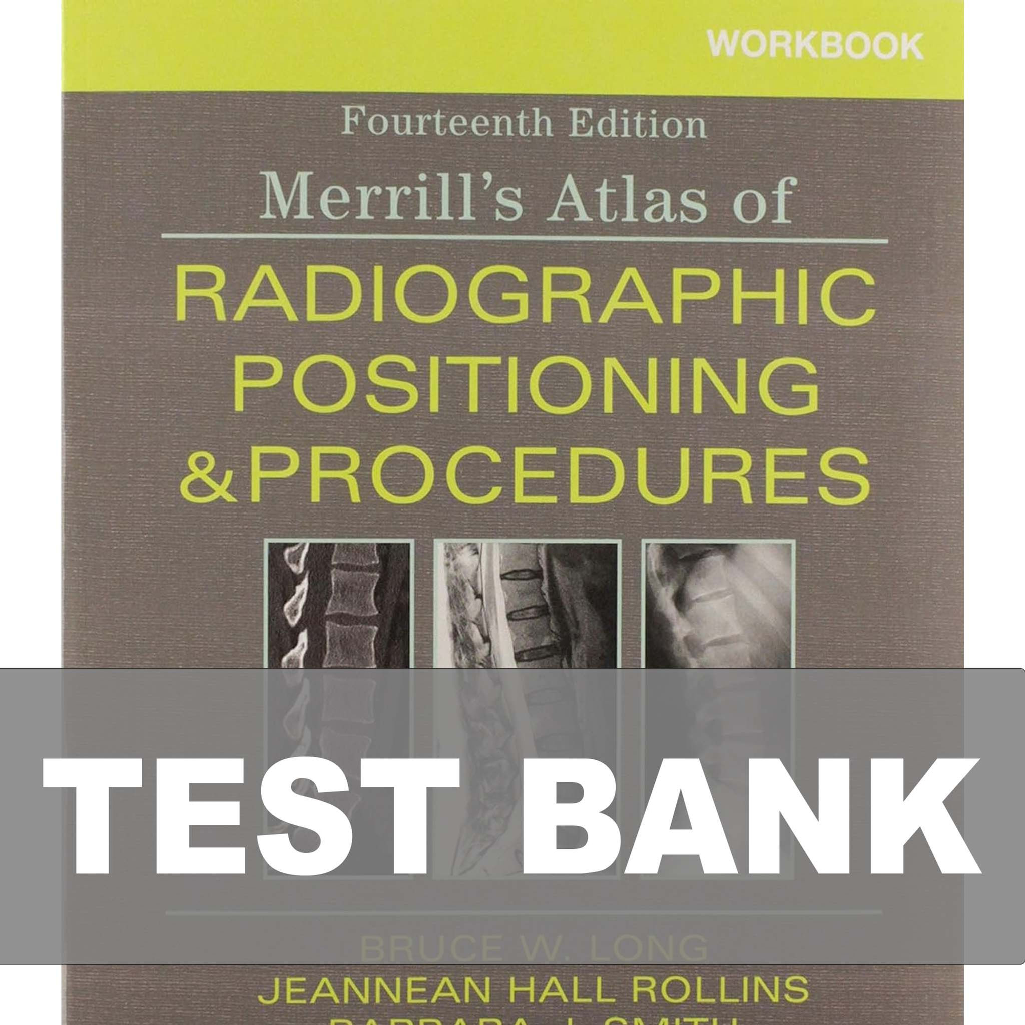 Test Bank for Merrill's Atlas of Radiographic Positioning and Procedures 14th Edition Long