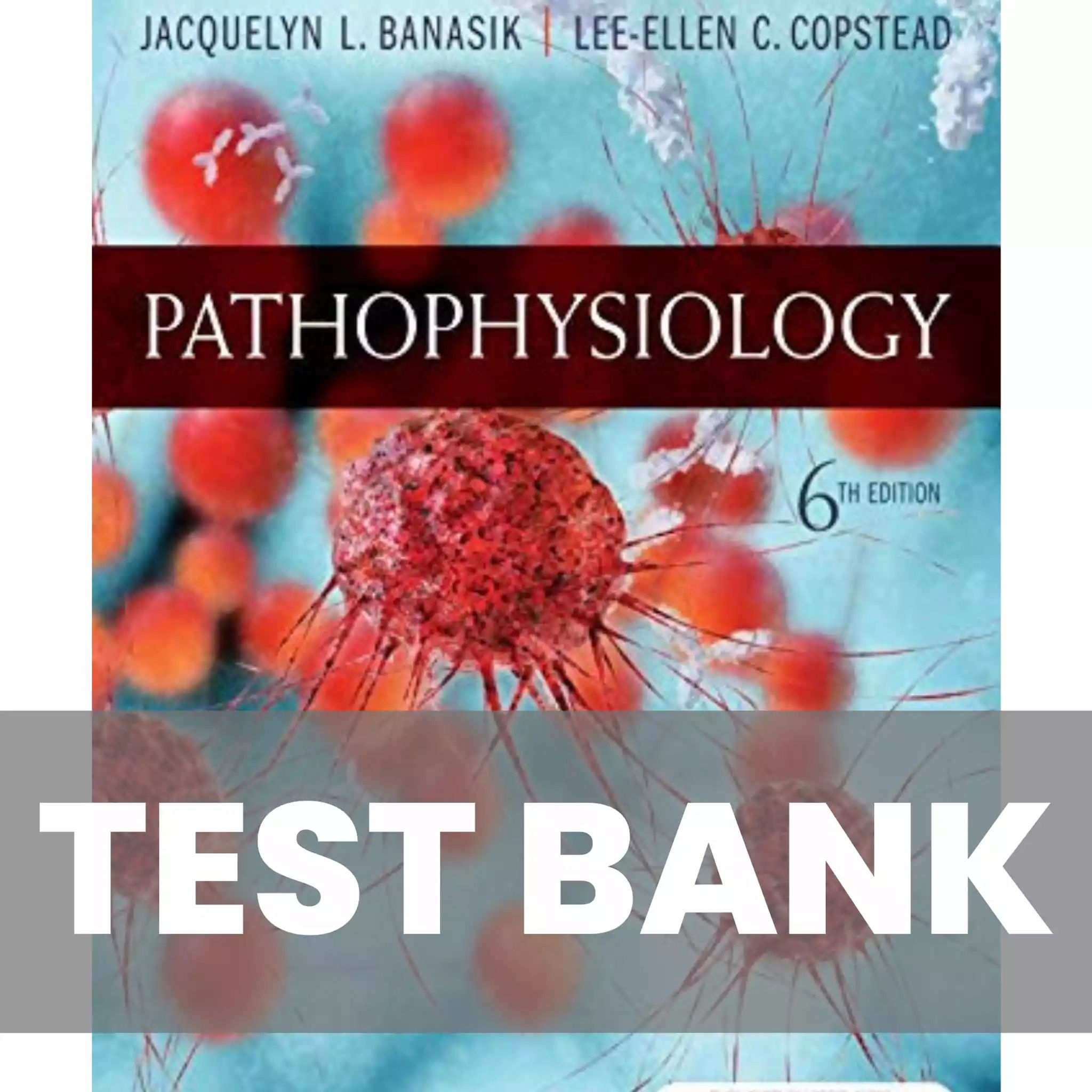 Pathophysiology 6th Edition Banasik TEST BANK