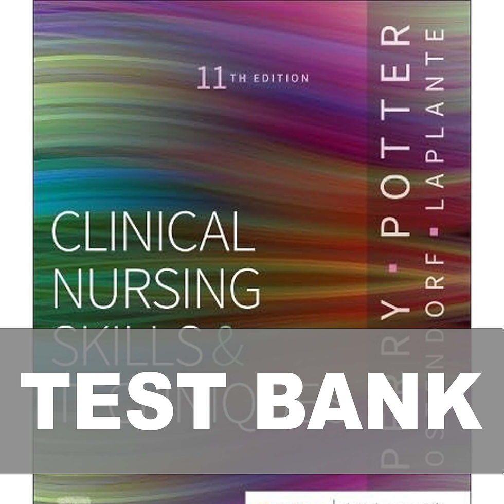 Clinical Nursing Skills and Techniques 11th Edition TEST BANK