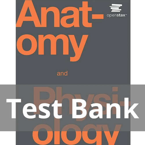 Anatomy and Physiology 1st Edition OpenStax TEST BANK