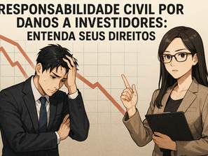 📉 Responsabilidade Civil por Danos a Investidores: Entenda Seus Direitos