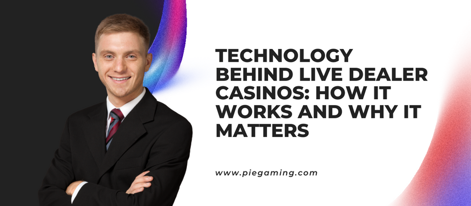 Technology Behind Live Dealer Casinos: How It Works and Why It Matters