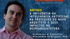 A INFLUÊNCIA DA INTELIGÊNCIA ARTIFICIAL NA PROFISSÃO DO NOVO ARQUITETO E SEUS IMPACTOS NA NEUROARQUITETURA