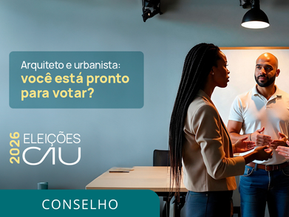 Eleições do CAU 2026: o que muda para arquitetos e urbanistas