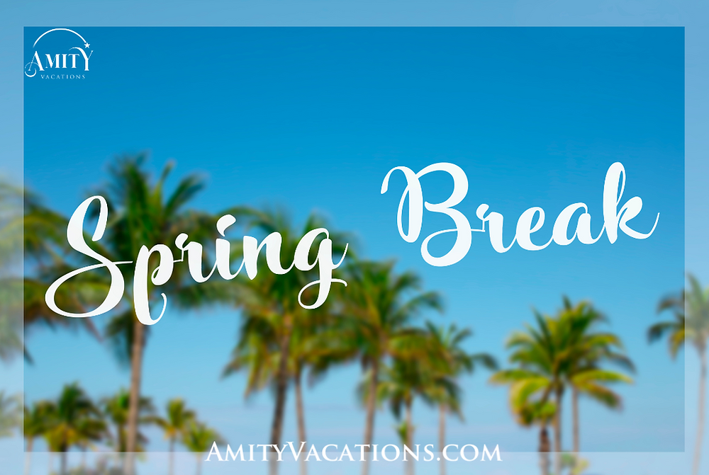 7 Tips for a Memorable Spring Break Vacation