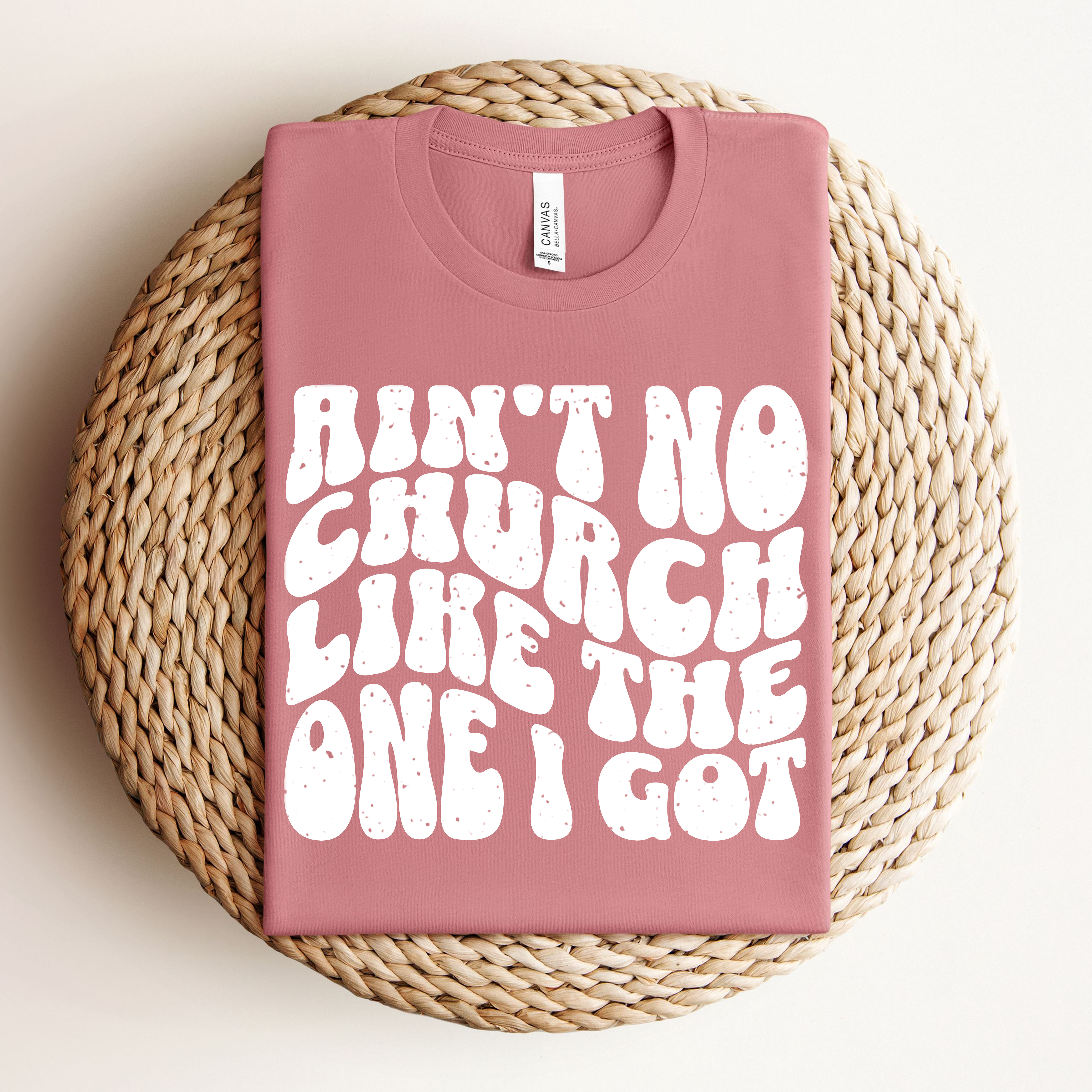 AINT NO CHURCH LIKE THE ONE I GOT