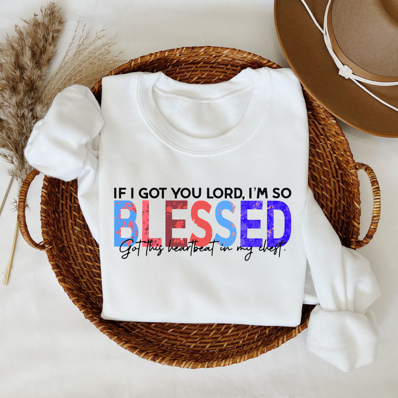 IF I GOT YOU LORD, I'M SO BLESSED (CREWNECK)