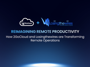 Reimagining Remote Productivity: How 2GoCloud and Losingthewires are Transforming Remote Operations