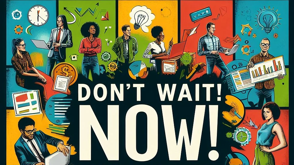 A collage of diverse entrepreneurs from various backgrounds. Each entrepreneur has a thought bubble with a business idea floating around their head. Bold text in the center reads "Don't Wait! Now!