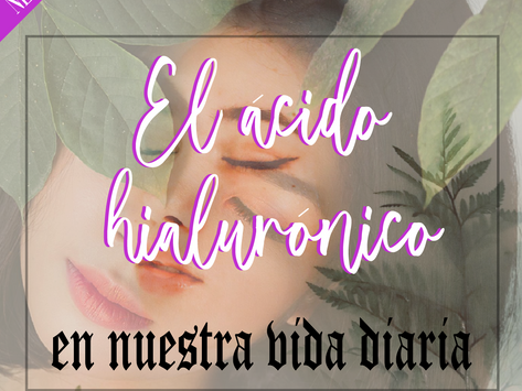 El ácido hialurónico en nuestra rutina diaria
