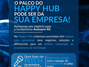 Sua empresa pode estar no palco do Happy Hub Assespro-RS