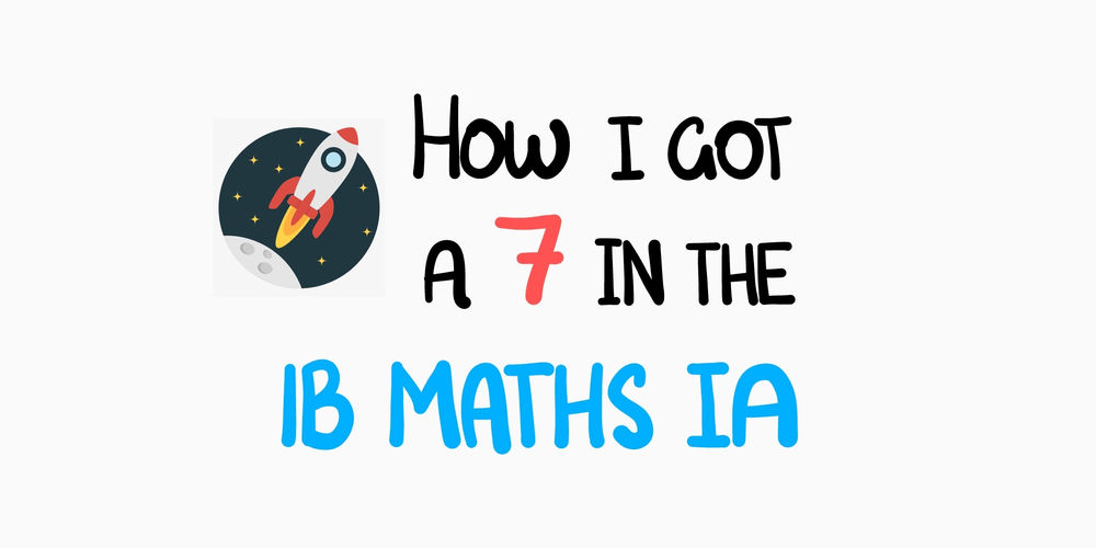 How I Got A 7 In The Ib Maths Ia