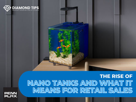 The Rise of Nano Tanks and What It Means for Retail Sales 