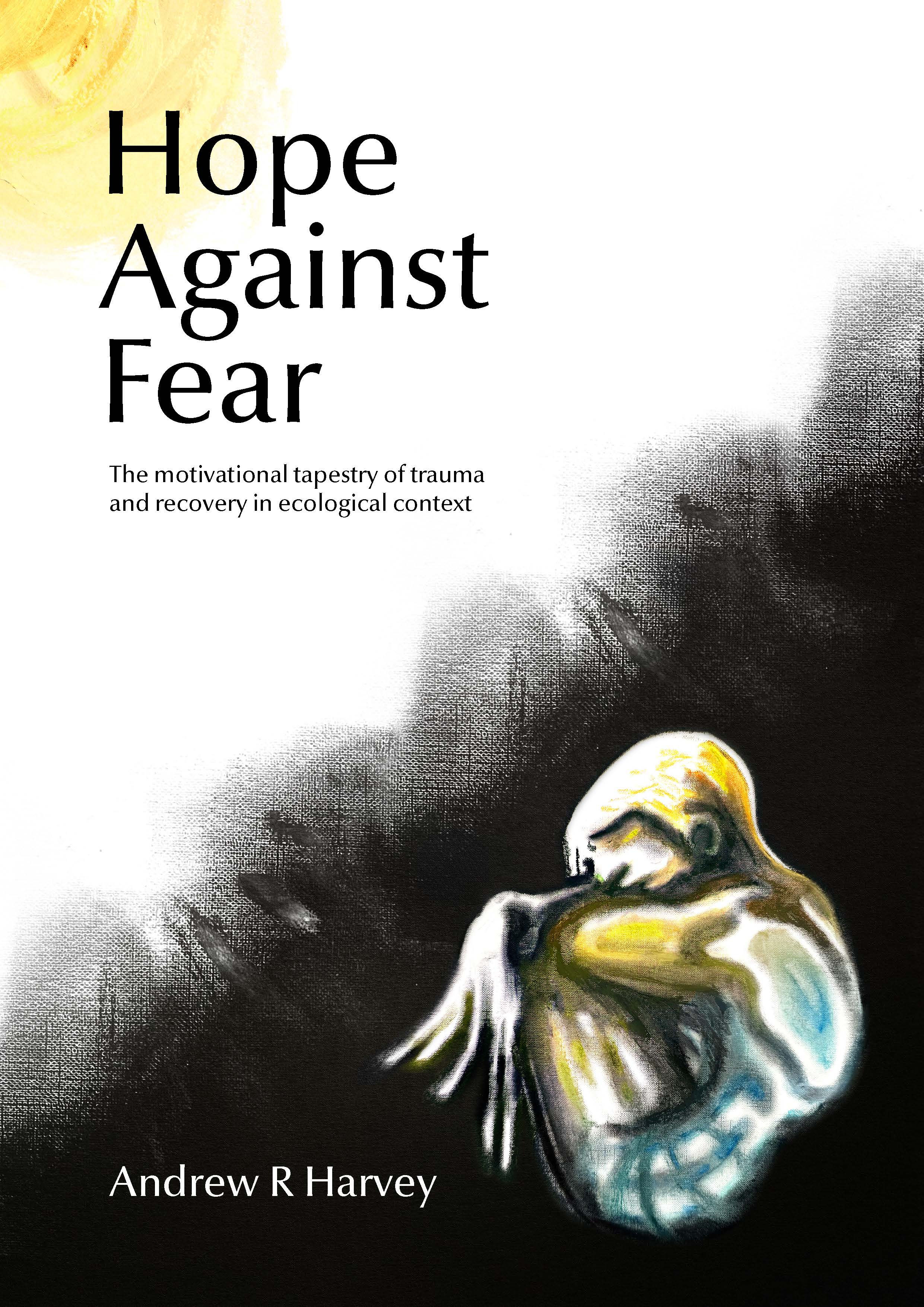 Hope Against Fear: The motivational tapestry of trauma and recovery