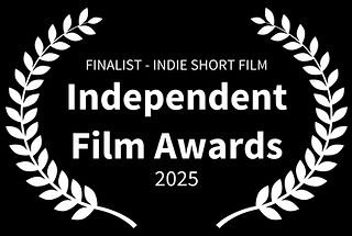 INDEPENDENT FILM - INDIE SHORT FILM FINALIST -2025 (1).jpg