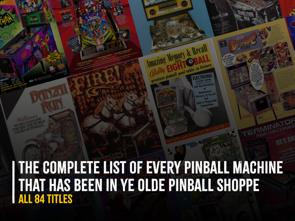 Every Pinball Machine That Has Been in Ye Olde Pinball Shoppe