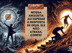 Deus se atrasa?