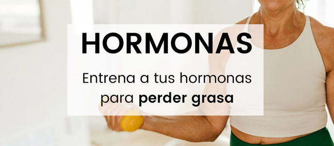 Hormonas & Pérdida de grasa