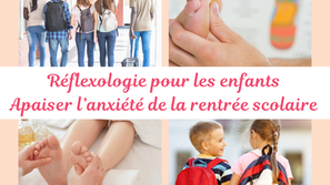 Réflexologie et stress de la rentrée scolaire : accompagner son enfant avant la rentrée pour une transition en douceur