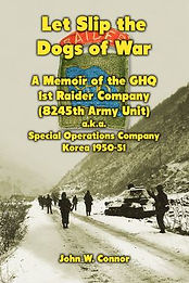 Let Slip the Dogs of War: A Memoir of the 1st Raider Company, Korea, 1950–51