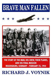 Brave Man Fallen: The Story of the Man, His Crew, Their Planes and His Final Mission, Regensburg, Germany, 25 February 1944