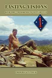 Lasting Visions: With the 7th Marines in Vietnam 1970