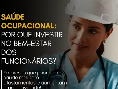 Saúde ocupacional: Por que investir no bem-estar dos funcionários?